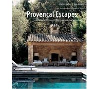 Provencal Escapes: Inspirational Homes In Provence And The Cote D'azur