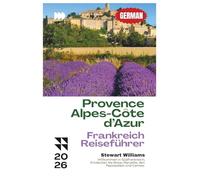 Provence-Alpes-Côte d’Azur Frankreich-Reiseführer 2026: Willkommen in Südfrankreich; Entdecken Sie Nizza, Marseille, den Papstpalast und Cannes.
