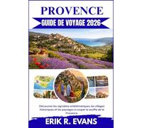 PROVENCE GUIDE DE VOYAGE 2026: Découvrez les vignobles emblématiques, les villages historiques et les paysages à couper le souffle de la Provence.