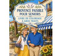 Provence Paisible pour Seniors Livre de Coloriage à Gros Traits: Paysages provençaux simples aux contours épais - activité anti-stress adaptée aux personnes âgées