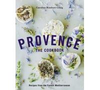 Provence The Cookbook by Caroline Rimbert Craig 9781623717889 NEW