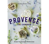 Provence: The Cookbook by Caroline Rimbert Craig (author), Susan Bell (photog...