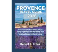 Provence Travel Guide 2026: Explore Lavender Fields, Hilltop Villages, French Riviera Day Trips, Food & Wine, Local Markets, Maps, Itineraries, Hidden ... in Southern France. (EasyTravel Guides)