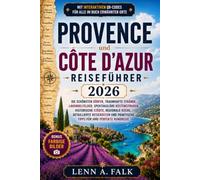 Provence Und Côte D’azur Reiseführer 2026: Die schönsten Dörfer, traumhafte Strände, Lavendelfelder, spektakuläre Küstenstraßen, historische Städte, ... praktische Tipps für Ihre perfekte Rundreise