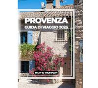 PROVENZA GUIDA DI VIAGGIO 2026