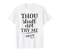 Proverb Thou Shall Not Try Me Mother 24/7 Fulltime Mom Value Graphic T-Shirt
