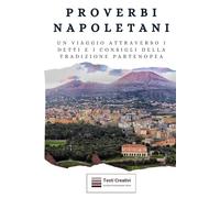 Proverbi Napoletani: Un viaggio attraverso i detti e i consigli della tradizione partenopea