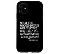 Proverbs 10 24 What Wicked Dreads Righteous Desire Bible God Case for iPhone 11