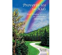 Proverbs 101 for Kids: Kids Wisdom Secrets for Leadership Development