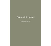 Proverbs 16-31: Wisdom for Daily Life (Stay with Scripture)