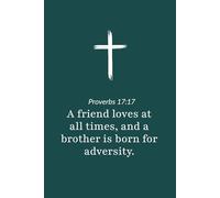 Proverbs 17:17 - A Friend Loves at All Times - Bible Verse Notebook: 120 Lined Blank Pages at 6 x 9 Inches