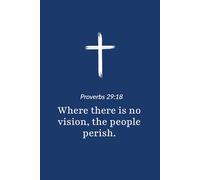 Proverbs 29:18 - Where There Is No Vision the People Perish - Bible Verse Notebook: 120 Lined Blank Pages at 6 x 9 Inches