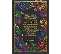 Proverbs 3:5-6 Notebook: 200 Lined Pages - A Christian Notebook for Women & Men of Faith | Trust in the Lord Journal for Prayer, Bible Study Notes, ... Lists, Sermon Notes & Inspirational Writing