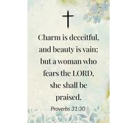 Proverbs 31:30 - A Woman Who Fears the Lord Shall Be Praised - Christian Notebook for Women: 120 Lined Blank Pages at 6 x 9 Inches