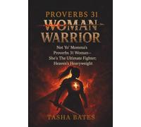 PROVERBS 31 WARRIOR: NOT YO MOMMA’S PROVERBS 31 WOMAN - SHE’S THE ULTIMATE FIGHTER HEAVEN’S HEAVYWEIGHT