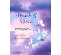 Proverbs 31 Woman: Becoming Her: Walking in Purpose, Strength, and Grace