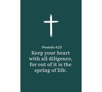 Proverbs 4:23 - Guard Your Heart with All Diligence - Bible Verse Notebook: 120 Lined Blank Pages at 6 x 9 Inches