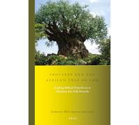 Proverbs and the African Tree of Life: Grafting Biblical Proverbs on to Ghanaian Eʋe Folk Proverbs: 16 (Studies in Systematic Theology)