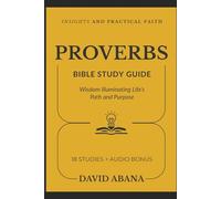 Proverbs Bible Study Guide: 18 Studies for Personal and Group Exploration (Practical Faith Bible Studies)