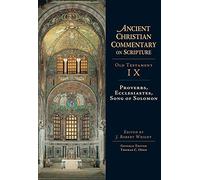 Proverbs, Ecclesiastes, Song of Solomon: Volume 9 Volume 9 (Ancient Christian Commentary on Scripture)