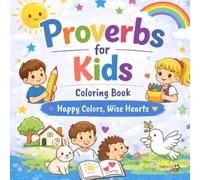 Proverbs for children “Coloring book” “Happy colors, WISE HEARTS.“: 90 Inspiring Scripture Coloring Pages to Teach Wisdom, Kindness, Faith & Good ... Activity Book for Boys & Girls Ages 6-14
