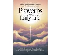 Proverbs for Daily Life: A 31-Day Devotional to Deepen Your Faith, Gain Understanding, and Live with God’s Wisdom