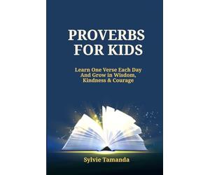 Proverbs for Kids: Learn one verse each day and Grow in Wisdom, Kindness, & Courage