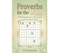 Proverbs for the Wise: 100 Puzzles for a Focused and Faithful Mind: Large Print Sudoku & Daily Biblical Wisdom: 100 Easy-to-Read Puzzles with a ... and Faithful Minds. | Great Gift Idea!