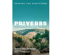 Proverbs: God's Life-Protecting Wisdom (Opening the Scriptures)