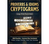 Proverbs & Idioms Cryptograms: 300 Cryptogram puzzles large print easy to read about Proverbs & Idioms 8.5x11" 180 pages perfect for recovering stroke dementia patients and seniors.