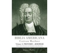 Biblia Americana: America's First Bible Commentary. A Synoptic Commentary on the Old and New Testaments. Volume 5: Proverbs - Jeremiah