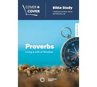 Proverbs: Living a life of wisdom (Cover to Cover Bible Study Guides)