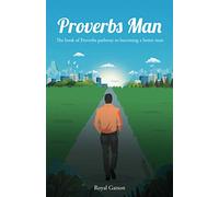 Proverbs Man: The book of Proverbs pathway to becoming a better man