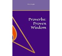 Proverbs: Proven Wisdom (The White Pyramid Studies)
