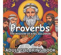 Proverbs: The Wisdom of Kind Solomon Adult Coloring Book: “Inspirational Bible Verse Coloring Pages for Relaxation, Stress Relief, and Christian Meditation”