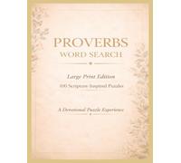 Proverbs Word Search, Scripture Inspired: Proverb Word Search , Easy to Read, to Sharpen the Mind, Nurture the Spirit, and Cultivate Daily Wisdom, 8.5X11,100 Puzzles.
