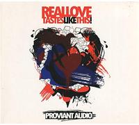 Proviant Audio - Real Love Tastes Like This!