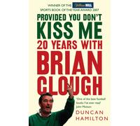 Provided You Don’t Kiss Me : 20 Years with Brian Clough