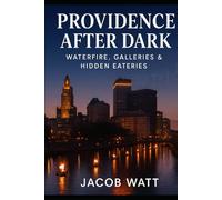 PROVIDENCE AFTER DARK: WATERFIRE, GALLARIES & HIDDEN EATERIES