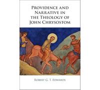 Providence and Narrative in the Theology of John Chrysostom