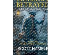 Providence Betrayed: Pirates, Gold, and a Stolen Fortune: 1 (The Ravenshaw Chronicles)