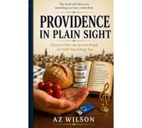PROVIDENCE IN PLAIN SIGHT: Discover How the Jewish People Are Still Nourishing You