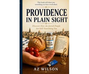 PROVIDENCE IN PLAIN SIGHT: Discover How the Jewish People Are Still Nourishing You