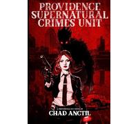 Providence Supernatural Crimes Unit: 1 (Providence SCU)