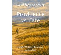 Providence vs. Fate: Is Life Written, Random, or Guided?