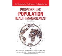 Provider-Led Population Health Management: Key Strategies for Healthcare in the Cognitive Era, 2nd Edition: Key Strategies for Healthcare in the Cognitive Era