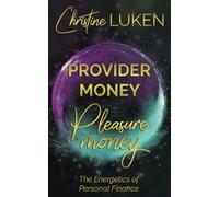 Provider Money Pleasure Money: The Energetics of Personal Finance