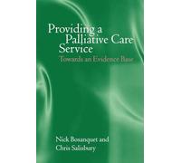 Providing A Palliative Care Service: Towards An Evidence Base (Oxford Medical Publications)