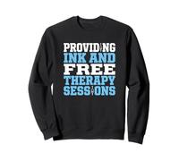 Providing Ink And Free Therapy Sessions Tattoo Artist Sweatshirt