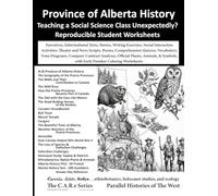 Province of Alberta History Reproducible Lesson Plans: Narratives, References, Advancing Questions, Remediation, Informational Texts, Stories, Writing ... Poems, Comprehension Quizzes, Vocabulary